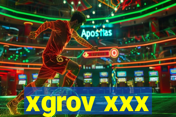 xgrov xxx